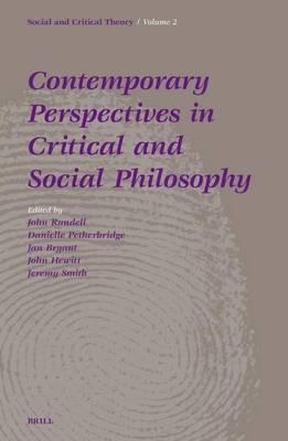 Contemporary Perspectives in Critical and Social Philosophy. Social and Critical Theory. a Critical Horizons Book Series.