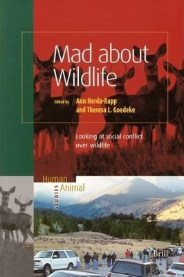 Mad about Wildlife: Looking at Social Conflict Over Wildlife. Human-Animal Studies, Volume 2.