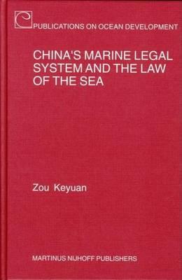 China's Marine Legal System and the Law of the Sea. Publications on Ocean Development, Volume 48.