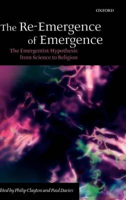 Re-Emergence of Emergence, The: The Emergentist Hypothesis from Science to Religion