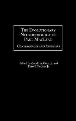 Evolutionary Neuroethology of Paul MacLean: Convergences and Frontiers