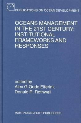 Oceans Management in the 21st Century: Institutional Frameworks and Responses. Publications on Ocean Development, Volume 44.