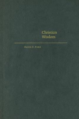 Christian Wisdom; Desiring God and Learning in Love. Cambridge Studies in Christian Doctrine