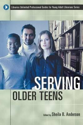 Serving Older Teens: Libraries Unlimited Professional Guides for Young Adult Librarians.