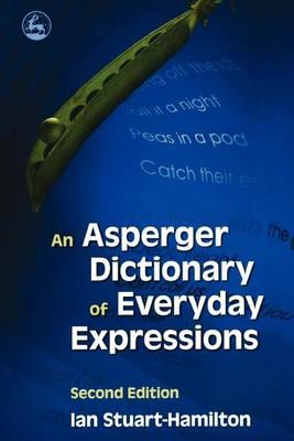 Asperger Dictionary of Everyday Expressions, An: Second Edition