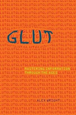 Glut: Mastering Information Through the Ages