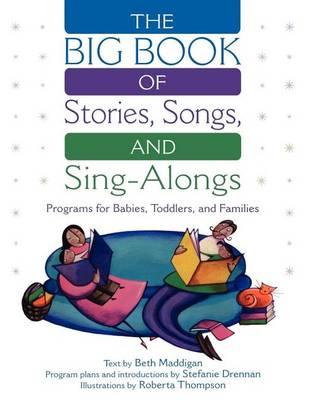 Big Book of Stories, Songs, and Sing-Alongs, The: Programs for Babies, Toddlers, and Families