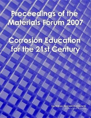 Proceedings of the Materials Forum 2007: Corrosion Education for the 21st Century