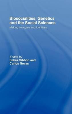 Biosocialities, Genetics and the Social Sciences: Making Biologies and Identities