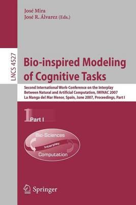 Bio-Inspired Modeling of Cognitive Tasks: Second International Work-Conference on the Interplay Between Natural and Artificial Computation, Iwinac 2007 La Manga del Mar Menor, Spain, June 18-21, 2007 Proceedings, Part I