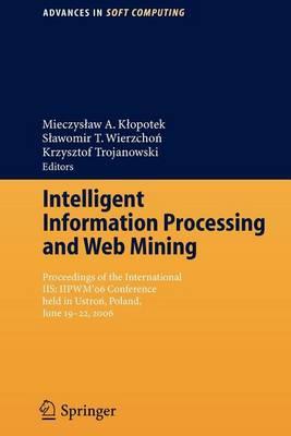 Intelligent Information Processing and Web Mining: Proceedings of the International IIS: Iipwm06 Conference Held in Ustron, Poland, June 19-22, 2006