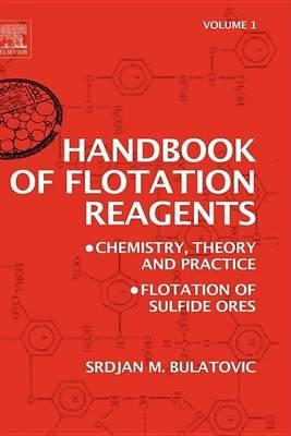 Handbook of Flotation Reagents: Chemistry, Theory and Practice: Volume 1: Flotation of Sulfide Ores