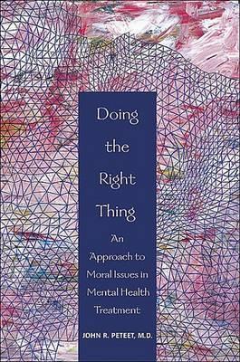 Doing the Right Thing: An Approach to Moral Issues in Mental Health Treatment