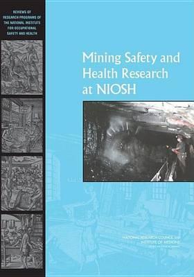 Mining Safety and Health Research at Niosh: Reviews of Research Programs of the National Institute for Occupational Safety and Health