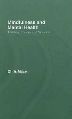 Mindfulness and Mental Health: Therapy, Theory and Science