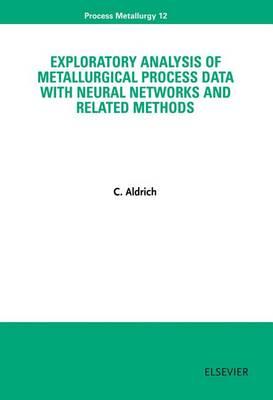 Exploratory Analysis of Metallurgical Process Data with Neural Networks and Related Methods