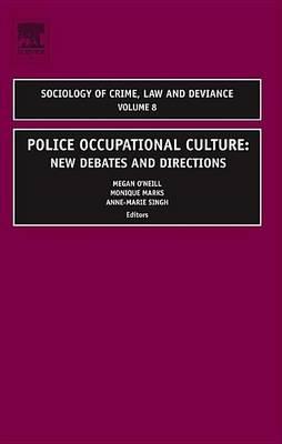 Police Occupational Culture: New Debates and Directions. Sociology of Crime Law and Deviance, Volume 8.