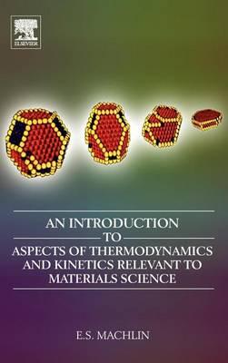 Introduction to Aspects of Thermodynamics and Kinetics Relevant to Materials Science, An: 3rd Edition