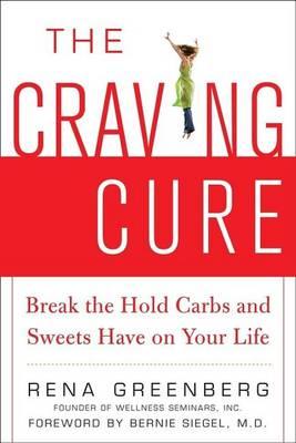 Craving Cure, The: Break the Hold Carbs and Sweets Have on Your Life