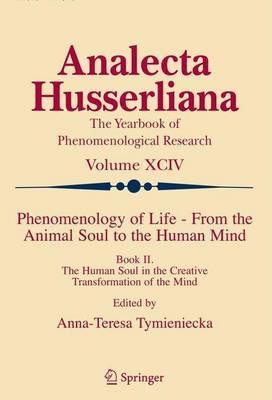 Phenomenology of Life - From the Animal Soul to the Human Mind: Book II. the Human Soul in the Creative Transformation of the Mind