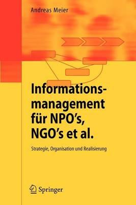 Informationsmanagement Fur Npo's, Ngo's et al.: Strategie, Organisation Und Realisierung