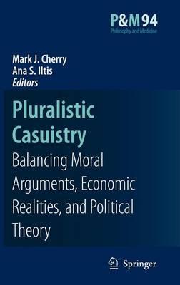 Pluralistic Casuistry: Moral Arguments, Economic Realities, and Political Theory