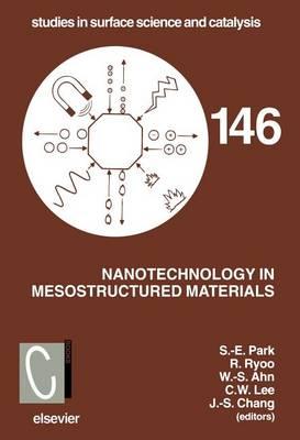 Nanotechnology in Mesostructured Materials: Proceedings of the 3rd International Mesostructured Materials Symposium, Jeju, Korea, July 8-11, 2002
