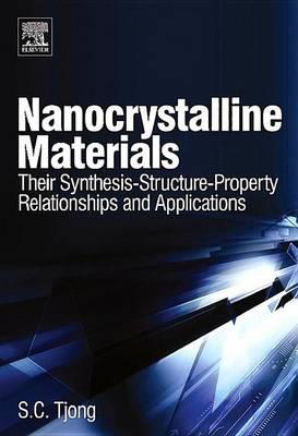 Nanocrystalline Materials: Their Synthesis-Structure-Property Relationships and Applications