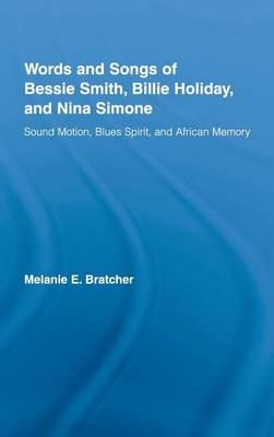 Words and Songs of Bessie Smith, Billie Holiday, and Nina Simone: Sound Motion, Blues Spirit, and African Memory