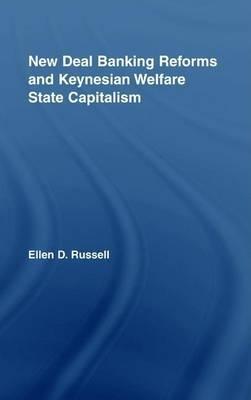 New Deal Banking Reforms and Keynesian Welfare State Capitalism