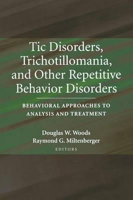 Tic Disorders, Trichotillomania, and Other Repetitive Behavior Disorders: Behavioral Approaches to Analysis and Treatment