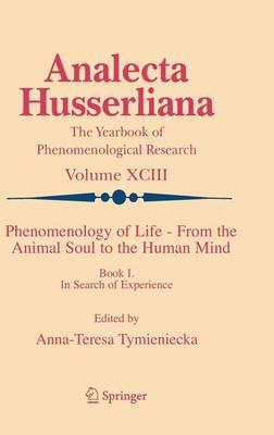 Phenomenology of Life - From the Animal Soul to the Human Mind: Book I. in Search of Experience