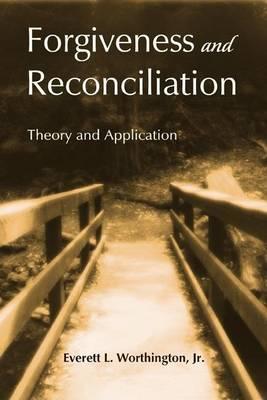 Forgiveness and Reconciliation: Theory and Application