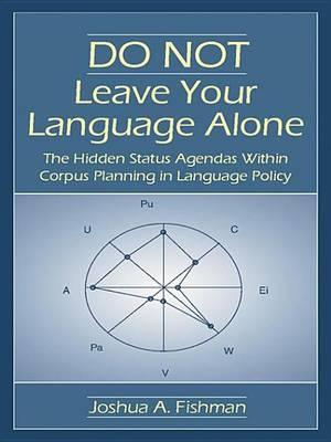 Do Not Leave Your Language Alone: The Hidden Status Agendas Within Corpus Planning in Language Policy