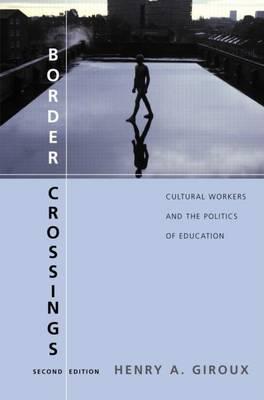 Border Crossings: Cultural Workers and the Politics of Education