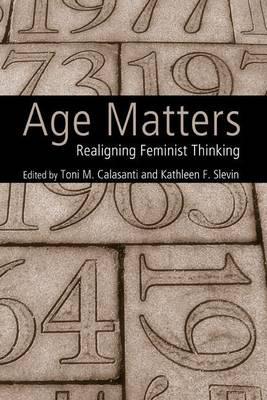 Age Matters: Realigning Feminist Thinking