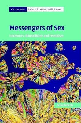 Messengers of Sex: Hormones, Biomedicine and Feminism. Cambridge Studies in Society and the Life Sciences.
