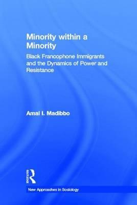 Minority Within a Minority: Black Francophone Immigrants and the Dynamics of Power and Resistance