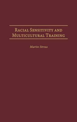 Racial Sensitivity and Multicultural Training. Contributions in Psychology, Volume 46.