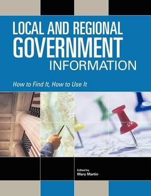 Local and Regional Government Information: How to Find It, How to Use It
