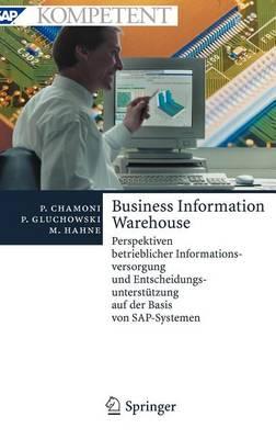 Business Information Warehouse: Perspektiven Betrieblicher Informationsversorgung Und Entscheidungsunterstutzung Auf Der Basis Von SAP-Systemen