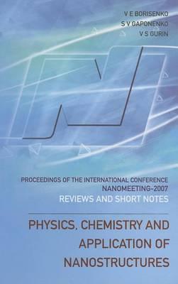 Physics, Chemistry and Application of Nanostructures: Reviews and Short Notes: Proceedings of the International Conference Nanomeeting 2007