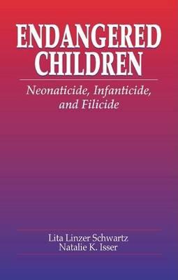 Endangered Children: Neonaticide, Infanticide, and Filicide. Pacific Institute Series on Forensic Psychology.