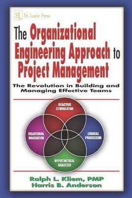 The Organizational Engineering Approach to Project Management: The Revolution in Building and Managing Effective Teams