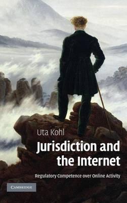Jurisdiction and the Internet: Regulatory Competence Over Online Activity