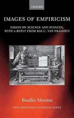 Images of Empiricism: Essays on Science and Stances, with a Reply from Bas C. Van Fraassen. Mind Association Occasional Series.