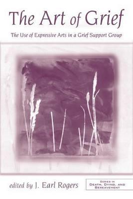 Art of Grief, The: The Use of Expressive Arts in a Grief Support Group