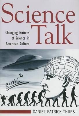 Science Talk: Changing Notions of Science in American Popular Culture