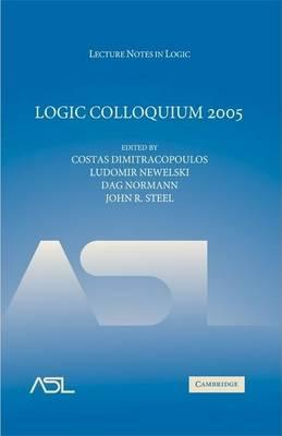 Logic Colloquium 2005: Proceedings of the Annual European Summer Meeting of the Association for Symbolic Logic, Held in Athens, Greece, July 28 August 3, 2005. Lecture Notes in Logic, Volume 28.