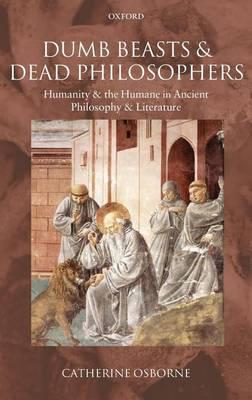 Dumb Beasts and Dead Philosophers: Humanity and the Humane in Ancient Philosophy and Literature